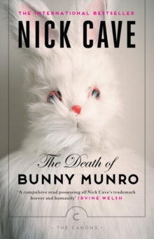 Canons  The Death of Bunny Munro - Nick Cave (Paperback) 21-08-2014 Short-listed for Literary Review Bad Sex Awards 2009 (UK). Long-listed for International IMPAC DUBLIN Literary Award 2011 (Ireland).