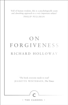 Canons  On Forgiveness: How Can We Forgive the Unforgivable? - Richard Holloway (Paperback) 15-01-2015 