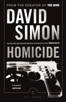 Canons  Homicide: A Year On The Killing Streets - David Simon; Richard Price (Paperback) 16-07-2015 