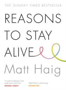 Reasons to Stay Alive - Matt Haig (Paperback) 31-12-2015 Winner of Books Are My Bag Readers Awards - Non-Fiction 2016 (UK).