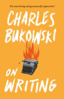 On Writing - Charles Bukowski; Abel Debritto (Paperback) 04-08-2016 