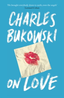 On Love - Charles Bukowski; Abel Debritto (Paperback) 04-08-2016 