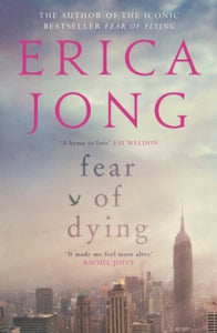 Fear of Dying - Erica Jong (Paperback) 02-06-2016 Short-listed for Literary Review Bad Sex Awards 2015 (UK).