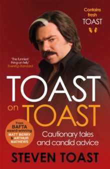 Toast on Toast: Cautionary tales and candid advice - Steven Toast (Paperback) 02-06-2016 