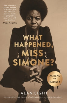 What Happened, Miss Simone?: A Biography - Alan Light (Paperback) 02-03-2017 