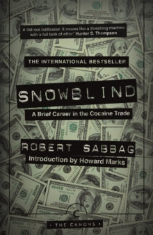 Canons  Snowblind: A Brief Career in the Cocaine Trade - Robert Sabbag; Howard Marks (Paperback) 01-03-2018 
