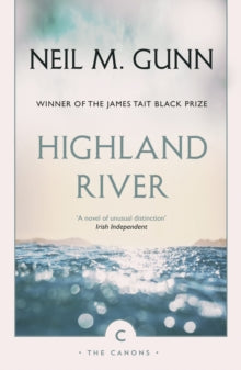 Canons  Highland River - Neil M. Gunn; Dairmid Gunn (Paperback) 01-11-2018 
