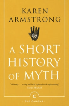 Canons  A Short History Of Myth - Karen Armstrong (Paperback) 02-08-2018 