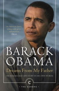 Canons  Dreams From My Father: A Story of Race and Inheritance - Barack Obama (Paperback) 01-12-2016 Winner of The British Book Awards - Best Biography 2009 (UK).
