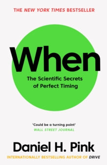 When: The Scientific Secrets of Perfect Timing - Daniel H. Pink (Paperback) 07-02-2019 