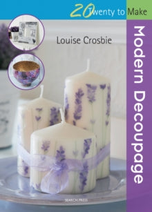 Twenty to Make  Twenty to Make: Modern Decoupage - Louise Crosbie (Paperback) 06-05-2015 