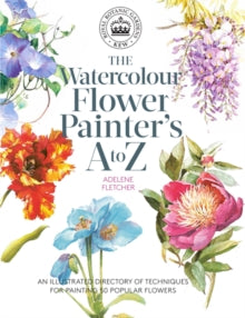 Kew: The Watercolour Flower Painter's A to Z: An Illustrated Directory of Techniques for Painting 50 Popular Flowers - Adelene Fletcher (Paperback) 29-05-2018 