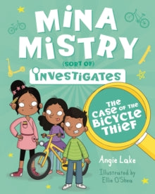 Mina Mistry Investigates  Mina Mistry Investigates: The Case of the Bicycle Thief - Angie Lake; Ellie O'Shea (Paperback) 04-11-2021 