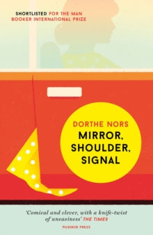 Mirror, Shoulder, Signal - Dorthe Nors; Misha Hoekstra (Paperback) 31-05-2018 Short-listed for Man Booker International Prize 2017.