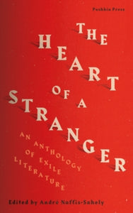 The Heart of a Stranger: An Anthology of Exile Literature - Various Authors; Various authors (Paperback) 29-08-2019 