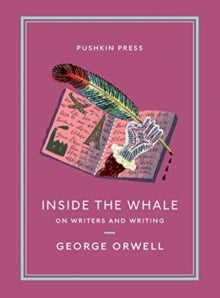 Pushkin Collection  Inside the Whale: On Writers and Writing - George Orwell (Paperback) 07-01-2021 