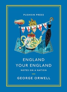 Pushkin Collection  England Your England: Notes on a Nation - George Orwell (Paperback) 07-01-2021 