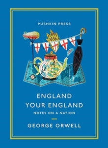 Pushkin Collection  England Your England: Notes on a Nation - George Orwell (Paperback) 07-01-2021 
