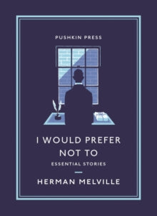 Pushkin Collection  I Would Prefer Not To: Essential Stories - Herman Melville (Paperback) 30-09-2021 