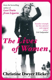 The Lives of Women - Christine Dwyer Hickey (Author) (Paperback) 07-01-2016 