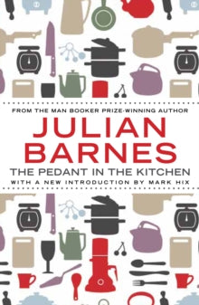 The Pedant In The Kitchen - Julian Barnes  (Paperback) 01-06-2013 