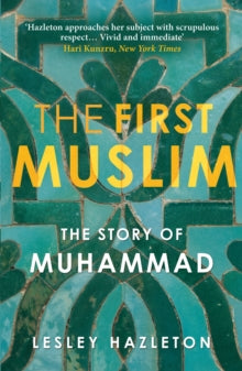 The First Muslim: The Story of Muhammad - Lesley Hazleton (Paperback) 07-08-2014 
