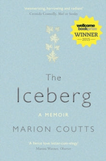 The Iceberg: A Memoir - Marion Coutts (Paperback) 02-04-2015 Short-listed for Costa Biography Award 2014.