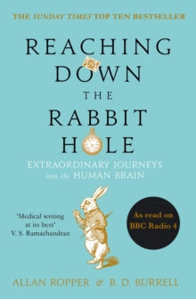Reaching Down the Rabbit Hole: Extraordinary Journeys into the Human Brain - Dr Allan Ropper; Brian David Burrell (Paperback) 07-01-2016 Short-listed for BMA MEDICAL BOOK AWARDS 2016 (UK).