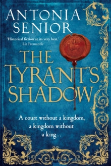 The Tyrant's Shadow - Antonia Senior (Paperback) 04-01-2018 