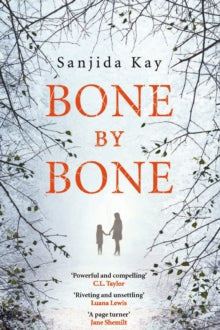 Bone by Bone: A psychological thriller so compelling, you won't be able to put it down - Sanjida Kay (Paperback) 03-03-2016 