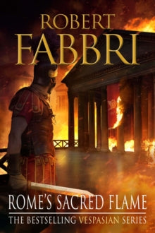 Vespasian  Rome's Sacred Flame - Robert Fabbri (Paperback) 02-08-2018 Long-listed for MAX Gouden Vleermuis 2019 (UK).