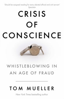 Crisis of Conscience: Whistleblowing in an Age of Fraud - Tom Mueller  (Paperback) 07-01-2021 