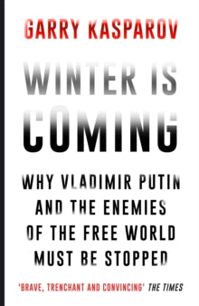 Winter Is Coming: Why Vladimir Putin and the Enemies of the Free World Must Be Stopped - Garry Kasparov (Paperback) 03-03-2016 