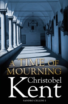 Sandro Cellini  A Time of Mourning - Christobel Kent (Paperback) 01-05-2010 