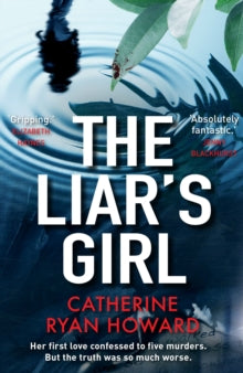 The Liar's Girl - Catherine Ryan Howard (Paperback) 03-01-2019 Short-listed for Edgar Award 2019 (UK).