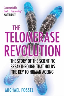 The Telomerase Revolution: The Story of the Scientific Breakthrough that Holds the Key to Human Ageing - Dr Michael Fossel  (Paperback) 06-07-2017 