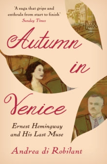 Autumn in Venice: Ernest Hemingway and His Last Muse - Andrea di Robilant  (Paperback) 01-08-2019 