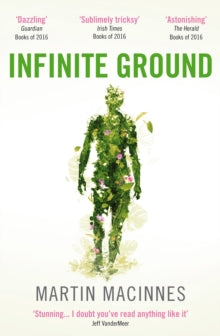 Infinite Ground - Martin MacInnes  (Paperback) 04-05-2017 