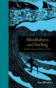 Mindfulness and Surfing: Reflections for Saltwater Souls - Sam Bleakley (Hardback) 05-05-2016 