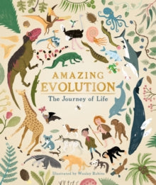 Amazing Evolution: The Journey of Life - Anna Claybourne; Wesley Robins (Hardback) 11-04-2019 