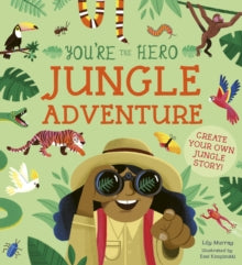 Let's Tell a Story  You're the Hero: Jungle Adventure - Lily Murray; Essi Kimpimaki (Paperback) 07-04-2020 