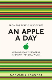 I Used to Know That ...  An Apple A Day: Old-Fashioned Proverbs and Why They Still Work - Caroline Taggart (Paperback) 04-04-2013 