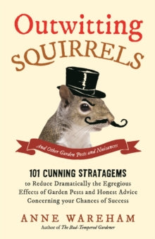 Outwitting Squirrels: And Other Garden Pests and Nuisances - Anne Wareham (Paperback) 23-04-2015 