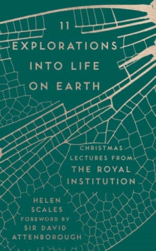 The RI Lectures  11 Explorations into Life on Earth: Christmas Lectures from the Royal Institution - Helen Scales; Sir David Attenborough (Hardback) 02-11-2017 