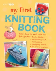 My First Knitting Book: 35 Easy and Fun Knitting Projects for Children Aged 7 Years+ - Susan Akass; Susan Akass (Paperback) 11-07-2013 