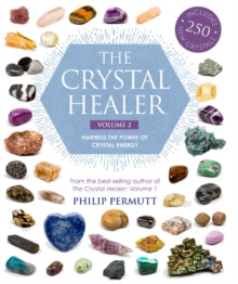 The Crystal Healer: Volume 2: Harness the Power of Crystal Energy. Includes 250 New Crystals - Philip Permutt (Paperback) 18-09-2018 