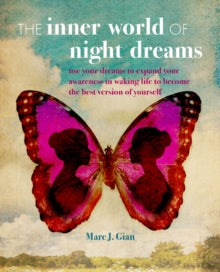 The Inner World of Night Dreams: Use Your Dreams to Expand Your Awareness in Waking Life to Become the Best Version of Yourself - Marc J. Gian (Paperback) 10-09-2019 