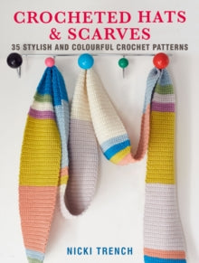 Crocheted Hats and Scarves: 35 Stylish and Colourful Crochet Patterns - Nicki Trench (Paperback) 14-04-2020 