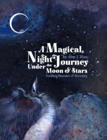 A Magical Night Journey: Finding Wonder and Serenity Under the Moon and Stars - Amy T Won (Hardback) 22-03-2022 