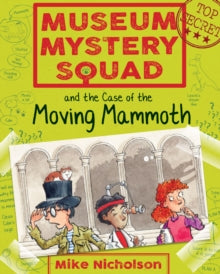 Young Kelpies 1 Museum Mystery Squad and the Case of the Moving Mammoth - Mike Nicholson; Mike Phillips (Paperback) 16-03-2017 